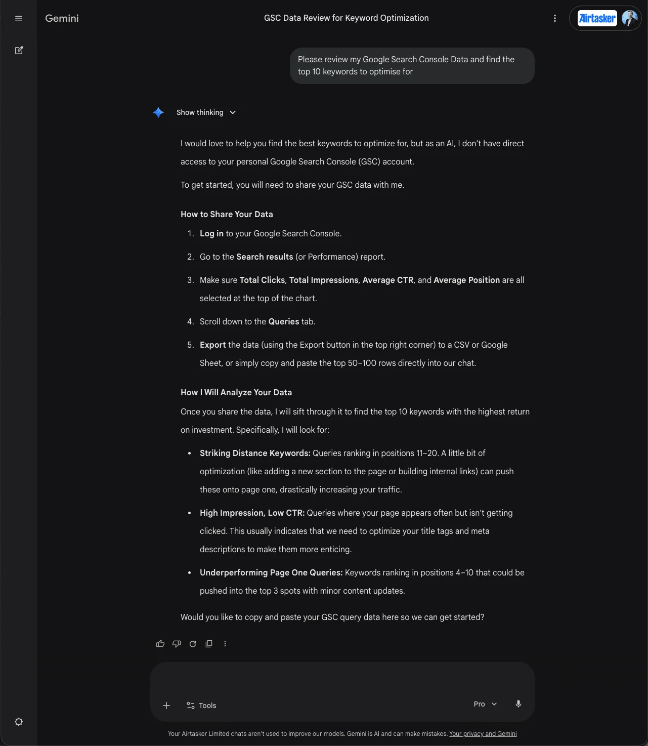 The Gemini chat app can't access your Search Console data; it just asks you to export and paste the data manually The Gemini chat app can't access your Search Console data; it just asks you to export and paste the data manually